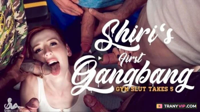 Shiri Allwood's First Gangbang - Gym Slut Takes 5 Cocks - related trans video on TranyVIP