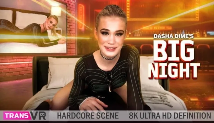 Dasha Dime's Big Night Out Ends In A Bareback VR Score - popular trans video on TranyVIP